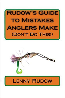 Rudow's Guide to Mistakes Anglers Make (Don't Do This!)